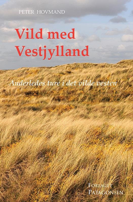 Cover for Peter Hovmand · Vild med Vestjylland (Sewn Spine Book) [1st edition] (2014)