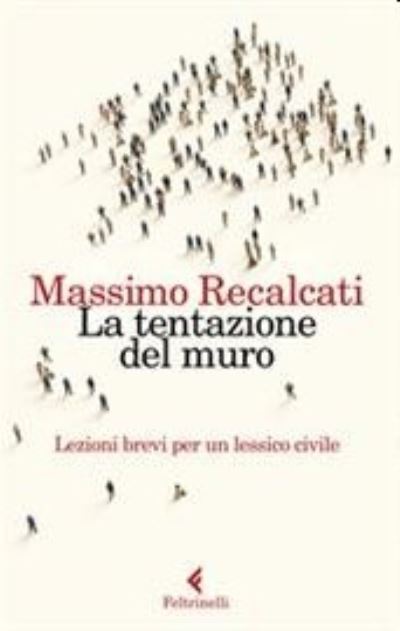 Cover for Massimo Recalcati · La tentazione del muro (Paperback Book) (2020)