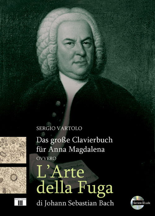 Cover for Sergio Vartolo · Das Grosse Clavierbuch Fur Anna Magdalena Ovvero L'arte Della Fuga Di Johann Sebastian Bach. Con CD-Audio (Book)