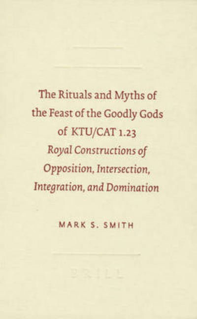 Cover for Mark S. Smith · The Rituals and Myths of the Feast of the Goodly Gods of Ktu / Cat 1.23: Royal Constructions of Opposition, Intersection, Integration, and Domination (Sbl - Resources for Biblical Study) (Hardcover Book) (2006)