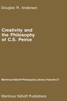 D.R. Anderson · Creativity and the Philosophy of C.S. Peirce - Martinus Nijhoff Philosophy Library (Gebundenes Buch) [1987 edition] (1987)