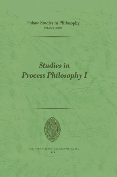 Robert C. Whittemore · Studies in Process Philosophy I - Tulane Studies in Philosophy (Paperback Book) [1974 edition] (1974)