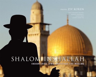 Cover for Daniel Braw, Magnus Nordqvist, Catrin Ormestad · Shalom inshallah : encountering jews, christians and muslims (Hardcover Book) (2013)