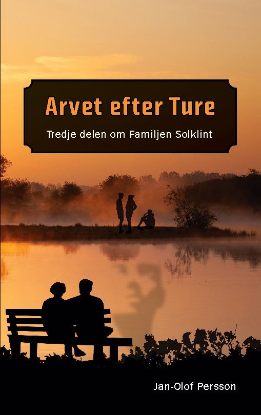 Cover for Jan-Olof Persson · Arvet efter Ture : Tredje delen om Familjen Solklint (Book) (2023)
