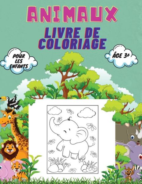 Cover for Severin Pelletier · Animaux Livre de Coloriage Pour Les Enfants, Age 3+: Livre de coloriage d'animaux pour les tout-petits, les enfants de maternelle et d'age prescolaire: Grand livre de coloriage d'animaux sauvages et domestiques, d'oiseaux, d'insectes et de creatures mari (Pocketbok) (2021)