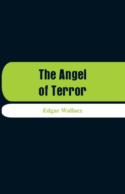 The Angel of Terror - Edgar Wallace - Boeken - Alpha Edition - 9789353291747 - 7 december 2018