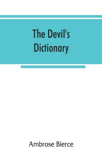 The devil's dictionary - Ambrose Bierce - Böcker - Alpha Edition - 9789353866747 - 10 september 2019