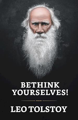 "Bethink Yourselves!" - Leo Tolstoy - Books - True Sign Publishing House - 9789354629747 - March 1, 2021