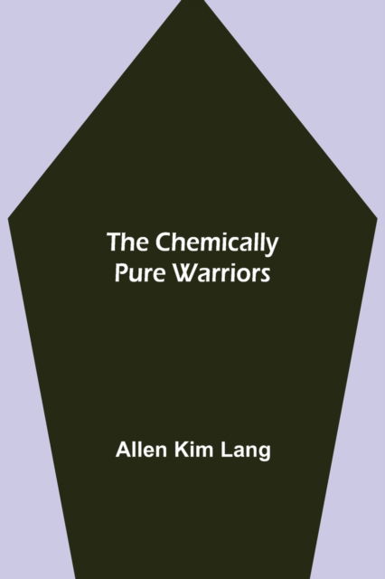 Cover for Allen Kim Lang · The Chemically Pure Warriors (Paperback Book) (2021)