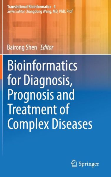 Cover for Bairong Shen · Bioinformatics for Diagnosis, Prognosis and Treatment of Complex Diseases - Translational Bioinformatics (Hardcover Book) (2013)