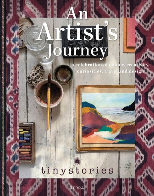 Tinystories · An Artist’s Journey: A Celebration of Colour, Creativity, Curiosities, Travel and Design (Hardcover Book) (2024)
