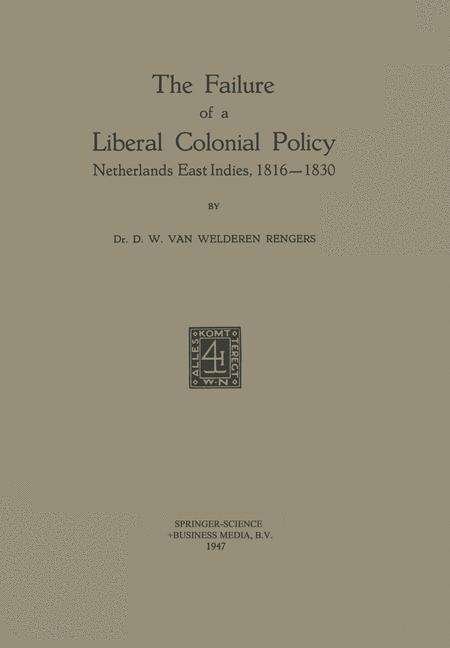 D.W. Welderen Rengers · The Failure of a Liberal Colonial Policy: Netherlands East Indies, 1816-1830 (Paperback Book) (1947)