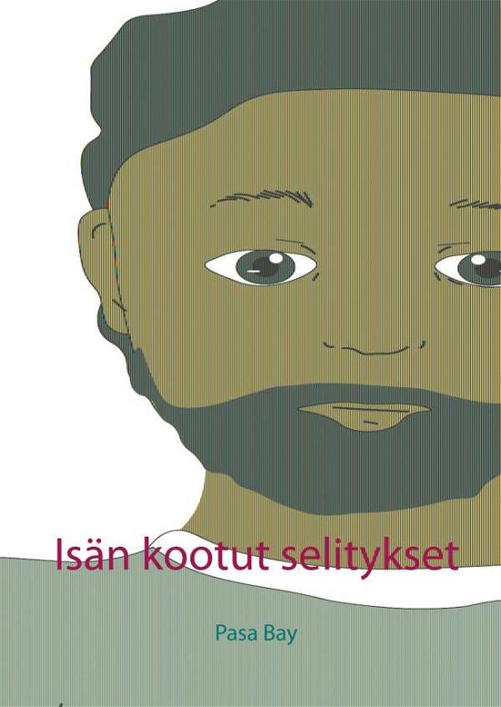 Cover for Bay · Isän kootut selitykset (Book)