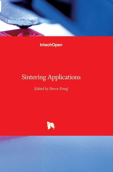 Sintering Applications - Burcu Ertug - Books - In Tech - 9789535109747 - February 6, 2013