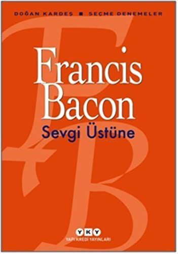 Cover for Francis Bacon · Sevgi Üstüne - Secme Denemeler (Taschenbuch) (2020)