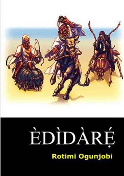 Edidare - Rotimi Ogunjobi - Books - xceedia limited - 9789784983747 - August 20, 2010