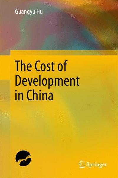 Cover for Guangyu Hu · The Cost of Development in China (Hardcover Book) [1st ed. 2017 edition] (2017)