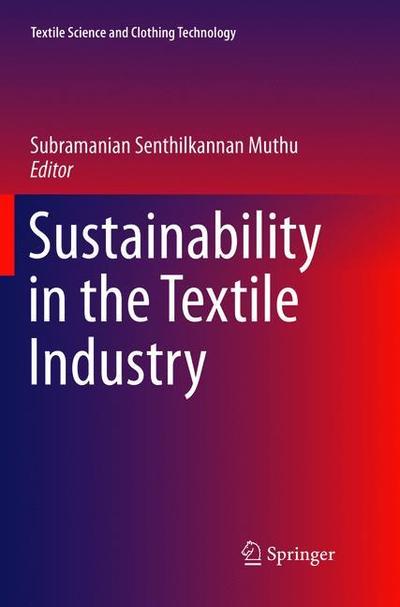Cover for Sustainability in the Textile Industry - Textile Science and Clothing Technology (Paperback Book) [Softcover reprint of the original 1st ed. 2017 edition] (2018)
