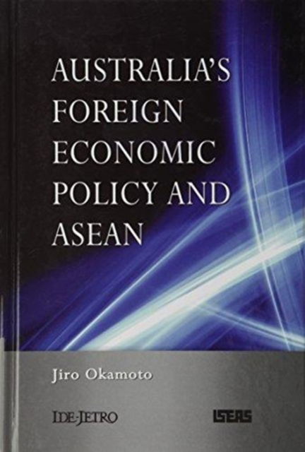 Cover for Jiro Okamoto · Australia's Foreign Economic Policy and ASEAN (Hardcover Book) (2010)