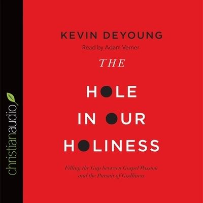 Hole in Our Holiness - Kevin DeYoung - Music - Christianaudio - 9798200508747 - August 31, 2012