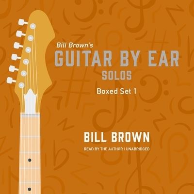 Guitar by Ear: Solos Box Set 1 - Bill Brown - Music - Valdosta Music and Publishing - 9798200694747 - October 19, 2021