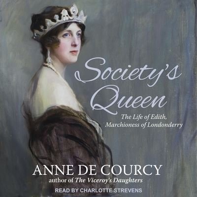 Society's Queen - Anne De Courcy - Musiikki - Tantor Audio - 9798200780747 - tiistai 8. kesäkuuta 2021