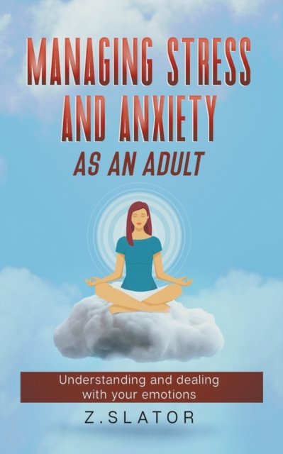 Cover for Z Slator · Managing Stress And Anxiety As An Adult (Paperback Book) (2022)