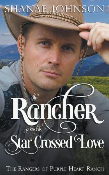 Cover for Shanae Johnson · The Rancher takes his Star Crossed Love (Pocketbok) (2020)