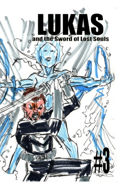 Cover for Jose L F Rodrigues · Lukas and the Sword of Lost Souls #3 (Taschenbuch) (2022)