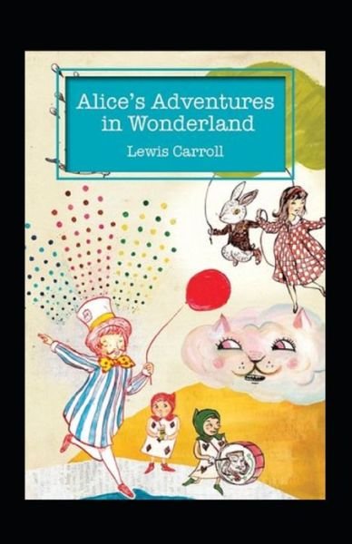 Cover for Lewis Carroll · Alice's Adventures in Wonderland Annotated (Taschenbuch) (2022)