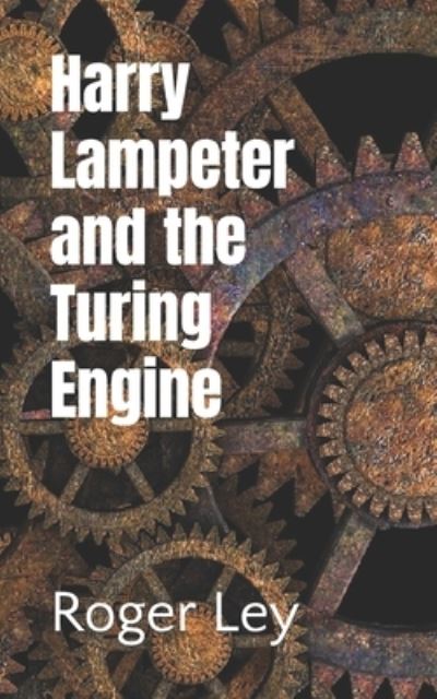 Cover for Roger Ley · Harry Lampeter and the Turing Engine - Harry Lampeter and the Return to Steam (Paperback Book) (2022)