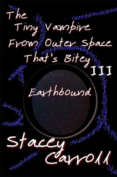 Cover for Stacey Carroll · The Tiny Vampire From Outer Space That's Bitey III: Earthbound - Shadow Conn Tiny Vampire (Paperback Book) (2021)