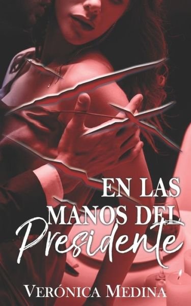 Cover for Medina (Nashell1d), Veronica · En las manos del presidente (Pocketbok) (2022)