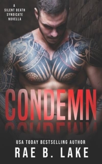 Condemn: A Silent Death Syndicate Novella - Rae B Lake - Books - Independently Published - 9798497957747 - October 16, 2021