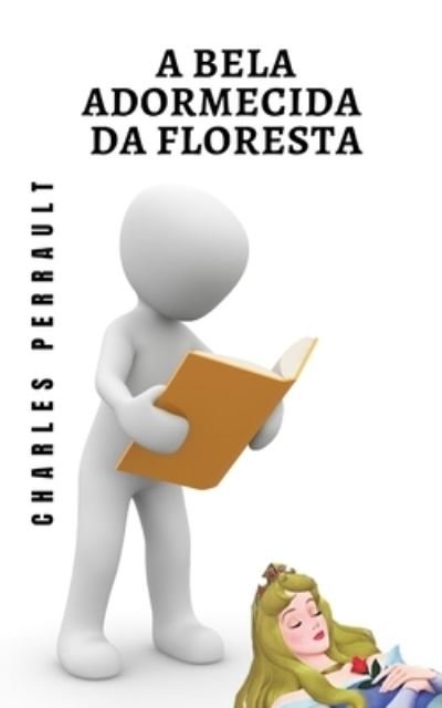Cover for Charles Perrault · A bela adormecida da floresta: Um classico das historias infantis (Pocketbok) (2021)