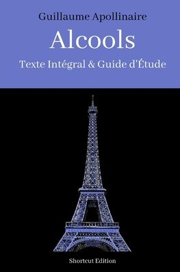 ALCOOLS (anotee) - Guillaume Apollinaire - Books - Independently Published - 9798550812747 - October 21, 2020
