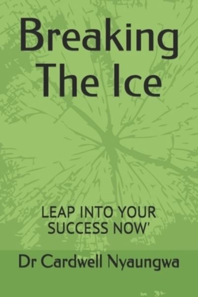 Cover for Dr Cardwell Nyaungwa MCC · Breaking The Ice (Paperback Book) (2020)