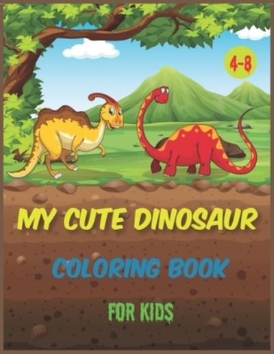 Cover for Adem Design · My Cute Dinosaur coloring book for kids 4-8 (Paperback Book) (2020)