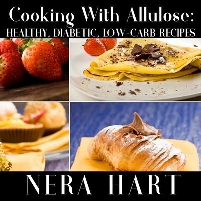 Cover for Nera Hart · Cooking With Allulose (Paperback Bog) (2020)