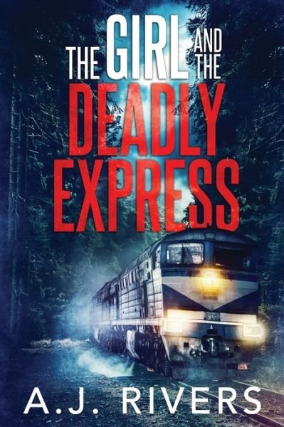Cover for A J Rivers · The Girl and the Deadly Express - Emma Griffin (r) FBI Mystery (Pocketbok) (2020)