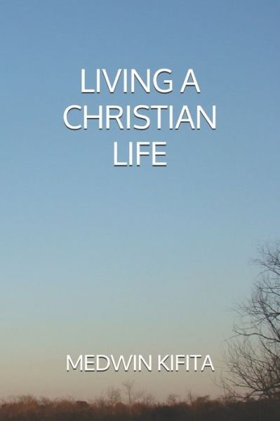 Cover for Medwin Kifita · Living a Christian Life (Paperback Bog) (2020)