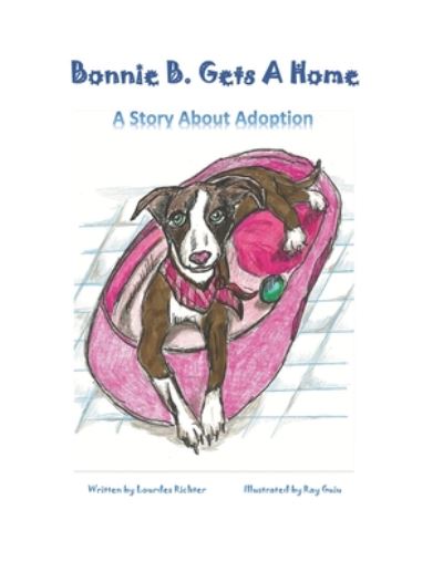 Bonnie B. Gets A Home - Lourdes Richter - Books - Independently Published - 9798666036747 - July 13, 2020