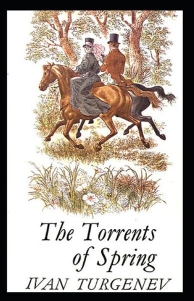 Cover for Ivan Sergeevich Turgenev · Torrents of Spring-Original Classic Edition (Annotated) (Taschenbuch) (2020)
