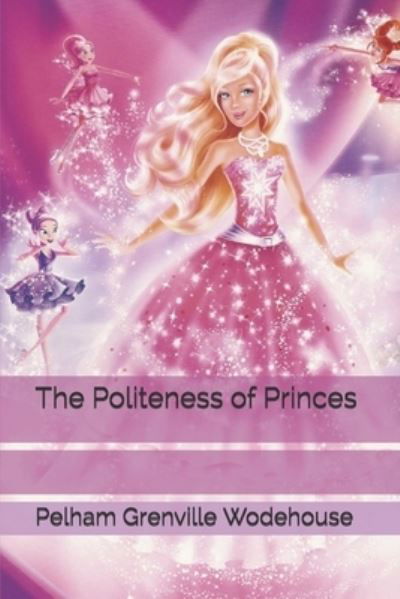 The Politeness of Princes - Pelham Grenville Wodehouse - Books - INDEPENDENTLY PUBLISHED - 9798691012747 - January 22, 2021