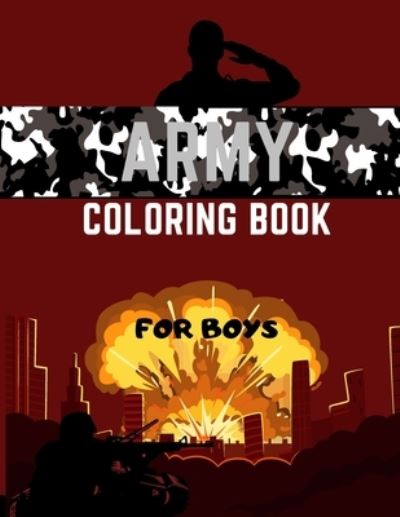 Cover for Jaimlan Fox · Army Coloring Book For Boys: Military Colouring Pages For Children: Soldiers, Warships and Guns: Funny Gifts For Kids (Paperback Book) (2021)