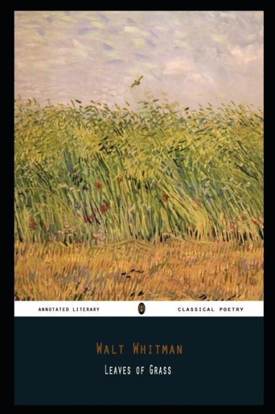 Leaves of Grass By Walt Whitman Annotated Poetry - Walt Whitman - Books - Independently Published - 9798728761747 - March 26, 2021