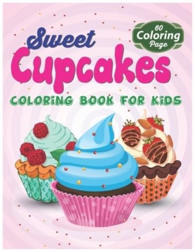 Cover for Garfield Smith Publishing House · Sweet Cupcakes Coloring Book For Kids (Paperback Book) (2021)