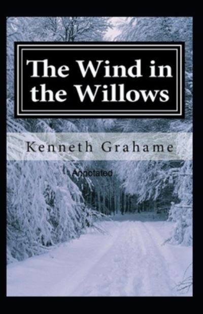 Cover for Kenneth Grahame · The Wind in the Willows Annotated (Paperback Book) (2021)