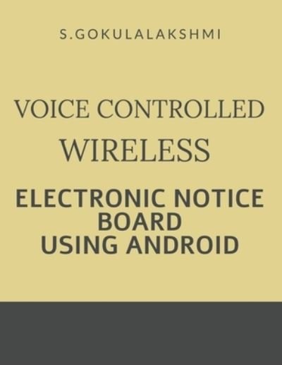 Cover for Gokulalakshmi S · Voice Controlled Wireless Electronic Notice Board Using Android (Pocketbok) (2022)