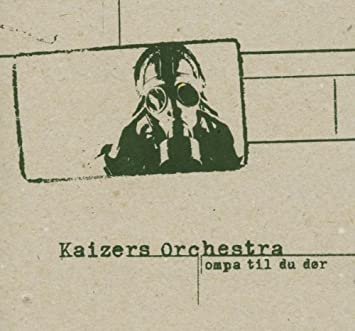 Ompa Til Du Dor - Kaizers Orchestra - Music - MUSIKKOPERATORE - 0655729423748 - December 10, 2021